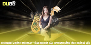 Kinh nghiệm đánh baccarat thắng 100 của dẫn cơm gạo bằng cách quản lý vốn