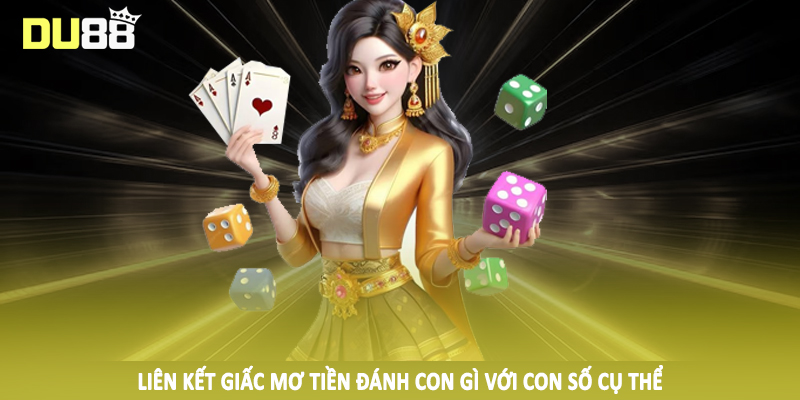 Liên kết giấc mơ tiền đánh con gì với con số cụ thể