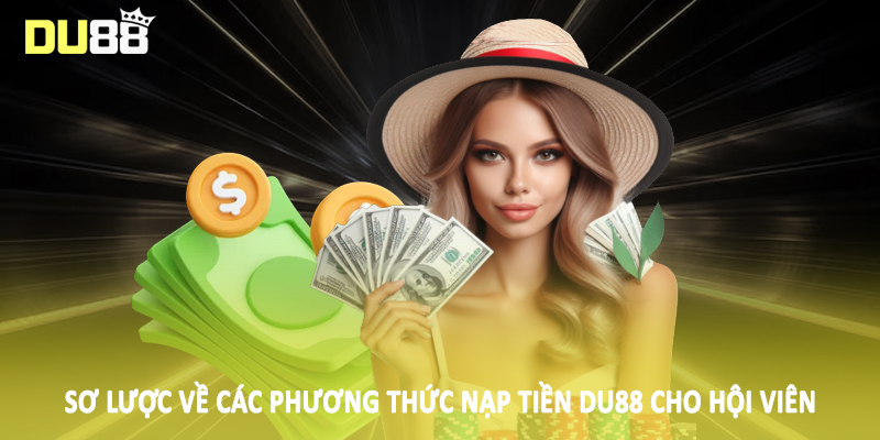 Sơ lược về các phương thức nạp tiền Du88 cho hội viên