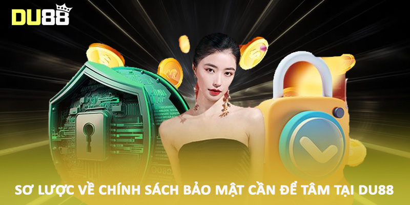 Sơ lược về chính sách bảo mật cần để tâm tại DU88