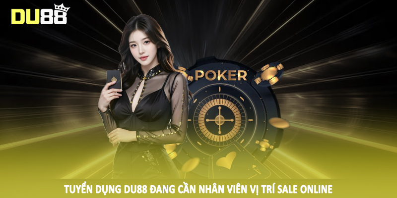 Tuyển dụng DU88 đang cần nhân viên vị trí sale online