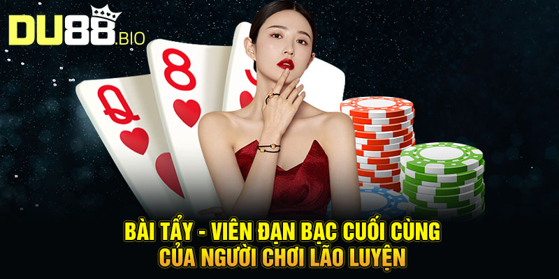 Quân Bài Tẩy Nghĩa Là Gì? Khơi Mở Sức Mạnh Ẩn Giấu Sau Định Mệnh 3 Bài tẩy - Viên đạn bạc cuối cùng của người chơi lão luyện
