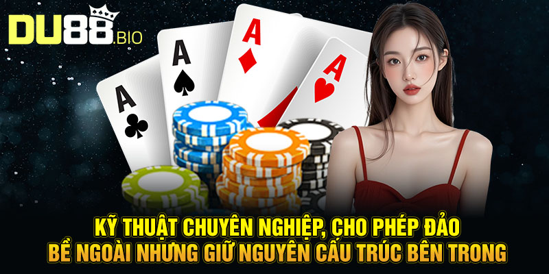Kỹ thuật chuyên nghiệp, cho phép đảo bề ngoài nhưng giữ nguyên cấu trúc bên trong