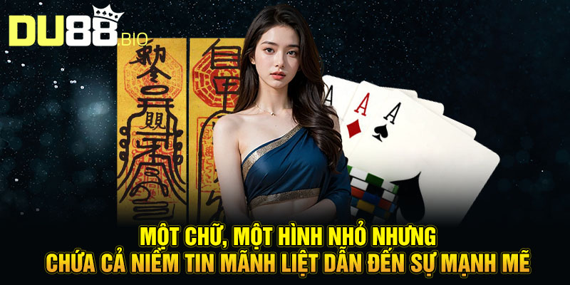 Một chữ, một hình nhỏ nhưng chứa cả niềm tin mãnh liệt dẫn đến sự mạnh mẽ