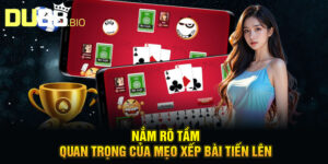 Mẹo Xếp Bài Tiến Lên - Chiến Thuật Hay Từ Cao Thủ DU88