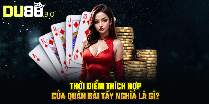 Quân Bài Tẩy Nghĩa Là Gì? Khơi Mở Sức Mạnh Ẩn Giấu Sau Định Mệnh 5 Thời điểm thích hợp của quân bài tẩy nghĩa là gì?