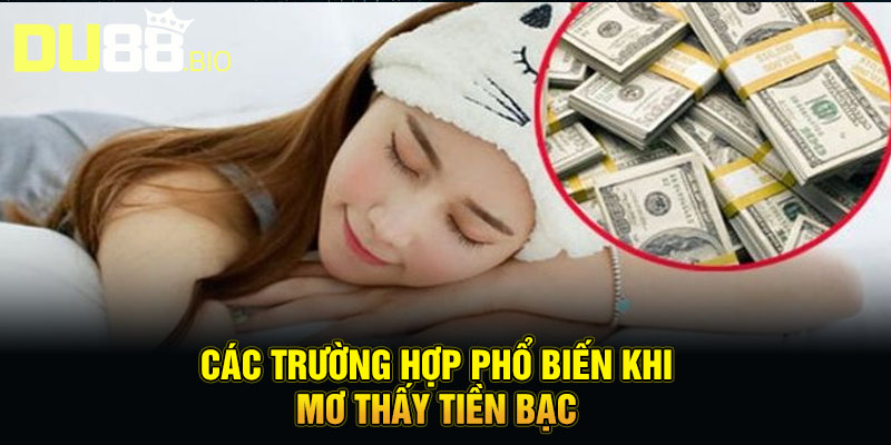 Các trường hợp phổ biến khi mơ thấy tiền bạc